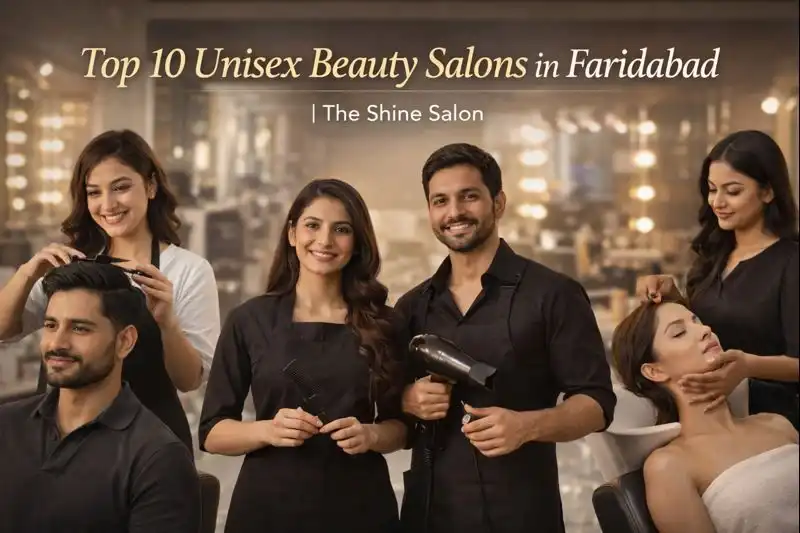 Top 10 Unisex Beauty Salons in Faridabad The Shine Salon