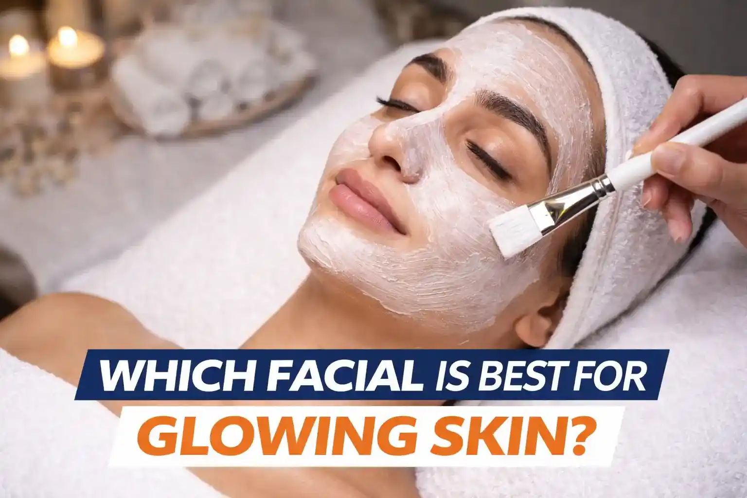 best facial for glowing skin